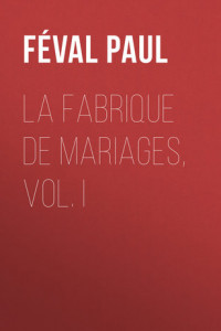 Книга La fabrique de mariages, Vol. I