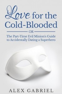 Книга Love for the Cold-Blooded, or The Part-Time Evil Minion's Guide to Accidentally Dating a Superhero