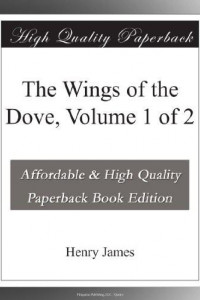 The Wings of the Dove, Volume I