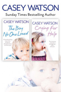 The Boy No One Loved and Crying for Help 2-in-1 Collection