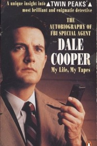 Книга The Autobiography Of F.B.I. Special Agent Dale Cooper: My Life, My Tapes