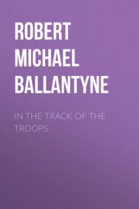 Книга In the Track of the Troops