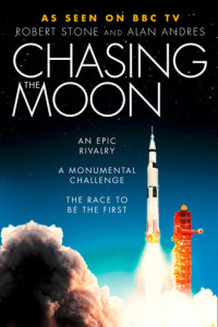 Chasing the Moon: The Story of the Space Race - from Arthur C. Clarke to the Apollo landings