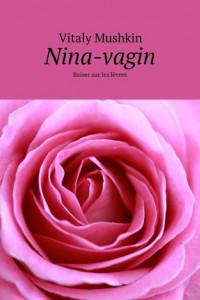 Книга Nina-vagin. Baiser sur les lèvres