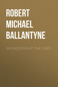 Книга Six Months at the Cape