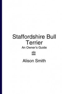 Staffordshire Bull Terrier: An Owner’s Guide