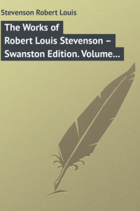 The Works of Robert Louis Stevenson – Swanston Edition. Volume 11